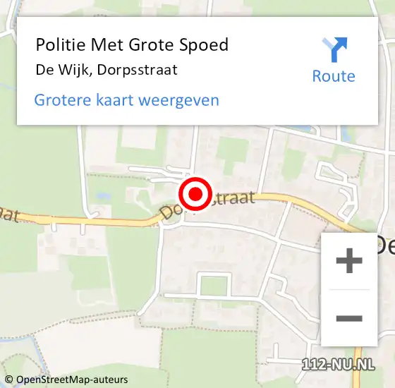Locatie op kaart van de 112 melding: Politie Met Grote Spoed Naar De Wijk, Dorpsstraat op 6 juli 2021 19:52