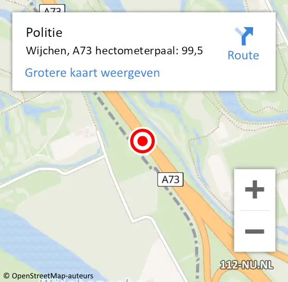 Locatie op kaart van de 112 melding: Politie Wijchen, A73 hectometerpaal: 99,5 op 15 augustus 2021 14:18