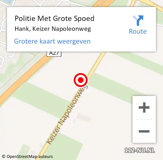 Locatie op kaart van de 112 melding: Politie Met Grote Spoed Naar Hank, Keizer Napoleonweg op 28 september 2021 07:51