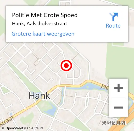 Locatie op kaart van de 112 melding: Politie Met Grote Spoed Naar Hank, Aalscholverstraat op 17 oktober 2021 00:31