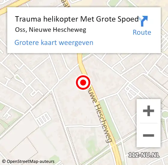 Locatie op kaart van de 112 melding: Trauma helikopter Met Grote Spoed Naar Oss, Nieuwe Hescheweg op 5 november 2021 03:03