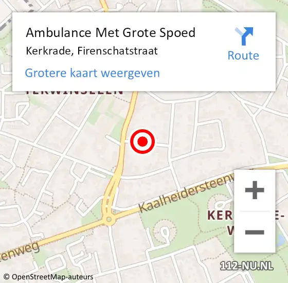 Locatie op kaart van de 112 melding: Ambulance Met Grote Spoed Naar Kerkrade, Firenschatstraat op 13 december 2021 15:04