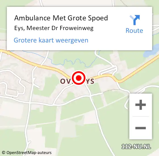 Locatie op kaart van de 112 melding: Ambulance Met Grote Spoed Naar Eys, Meester Dr Froweinweg op 2 juli 2014 12:24