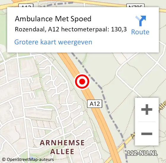 Locatie op kaart van de 112 melding: Ambulance Met Spoed Naar Rozendaal, A12 hectometerpaal: 130,3 op 1 maart 2022 10:40