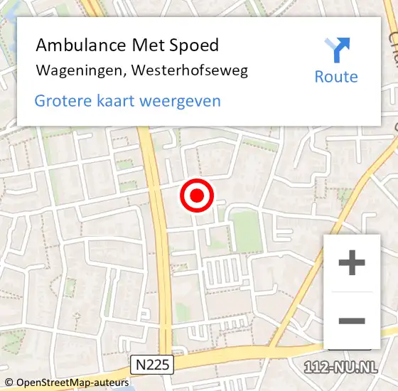 Locatie op kaart van de 112 melding: Ambulance Met Spoed Naar Wageningen, Westerhofseweg op 13 april 2022 19:10