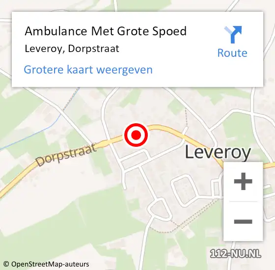 Locatie op kaart van de 112 melding: Ambulance Met Grote Spoed Naar Leveroy, Dorpstraat op 16 april 2022 03:05