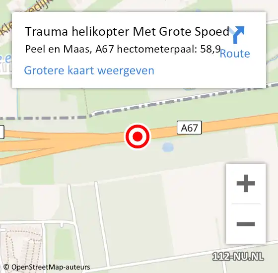 Locatie op kaart van de 112 melding: Trauma helikopter Met Grote Spoed Naar Peel en Maas, A67 hectometerpaal: 58,9 op 20 april 2022 00:27