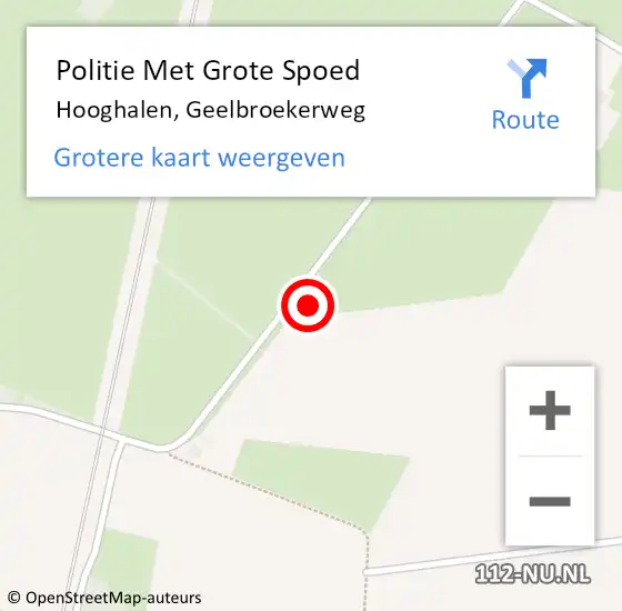 Locatie op kaart van de 112 melding: Politie Met Grote Spoed Naar Hooghalen, Geelbroekerweg op 29 mei 2022 15:18