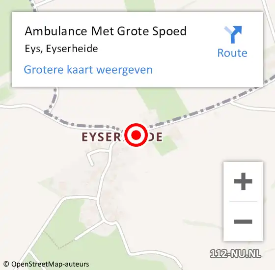 Locatie op kaart van de 112 melding: Ambulance Met Grote Spoed Naar Eys, Eyserheide op 22 juli 2014 20:54