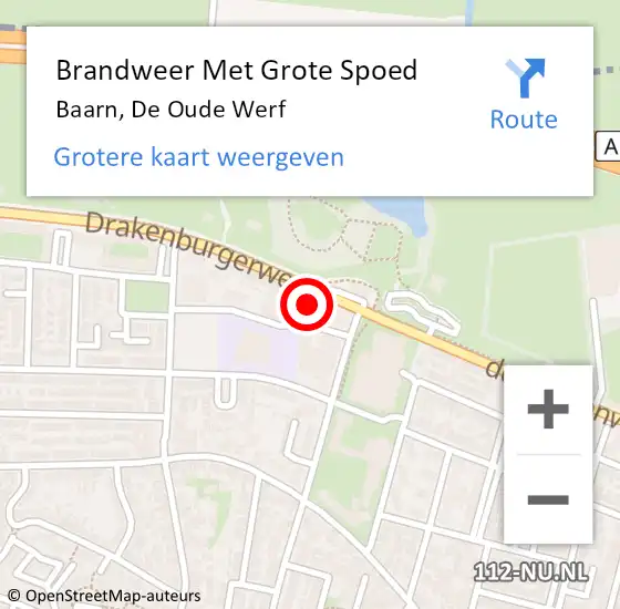 Locatie op kaart van de 112 melding: Brandweer Met Grote Spoed Naar Baarn, De Oude Werf op 9 augustus 2022 15:02