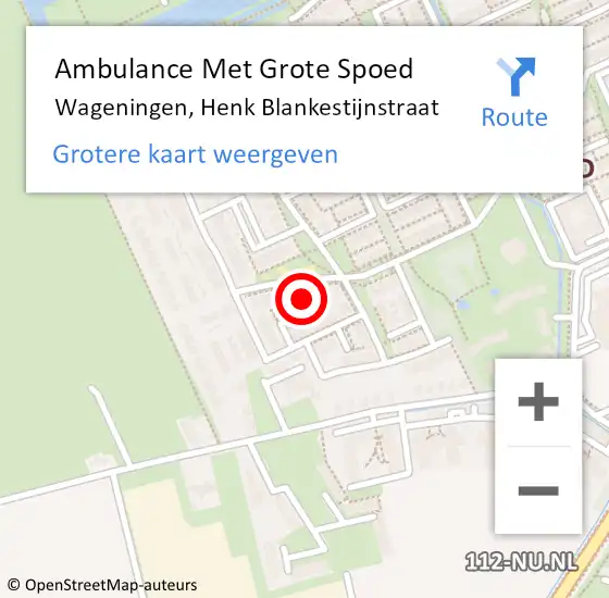 Locatie op kaart van de 112 melding: Ambulance Met Grote Spoed Naar Wageningen, Henk Blankestijnstraat op 10 augustus 2022 18:01