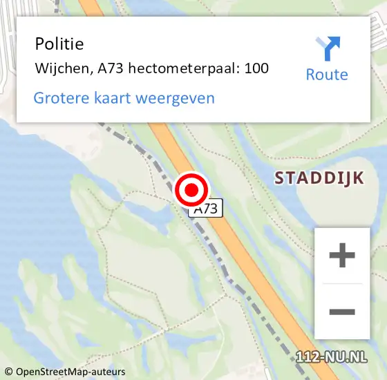 Locatie op kaart van de 112 melding: Politie Wijchen, A73 hectometerpaal: 100 op 14 augustus 2022 13:18
