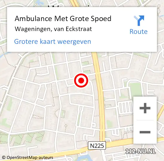 Locatie op kaart van de 112 melding: Ambulance Met Grote Spoed Naar Wageningen, van Eckstraat op 7 oktober 2022 19:02