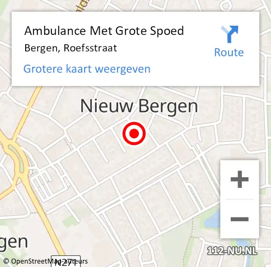 Locatie op kaart van de 112 melding: Ambulance Met Grote Spoed Naar Bergen, Roefsstraat op 15 oktober 2022 04:58