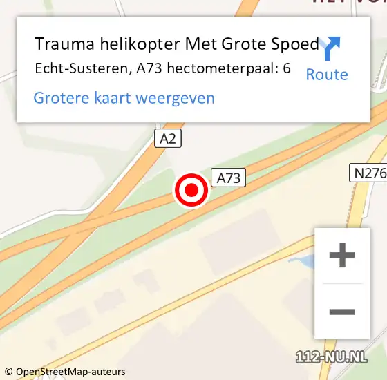 Locatie op kaart van de 112 melding: Trauma helikopter Met Grote Spoed Naar Echt-Susteren, A73 hectometerpaal: 6 op 16 oktober 2022 00:07