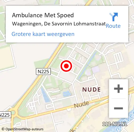 Locatie op kaart van de 112 melding: Ambulance Met Spoed Naar Wageningen, De Savornin Lohmanstraat op 16 oktober 2022 10:49