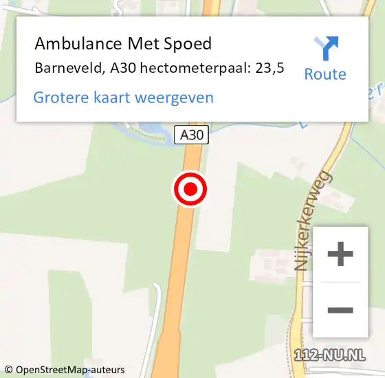 Locatie op kaart van de 112 melding: Ambulance Met Spoed Naar Barneveld, A30 hectometerpaal: 23,5 op 22 november 2022 17:48