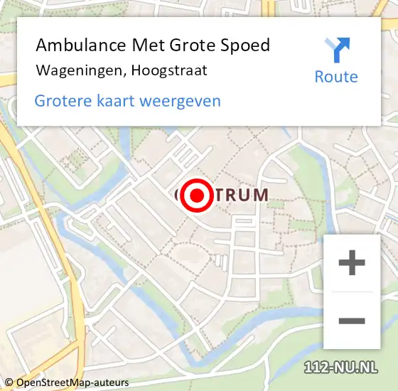 Locatie op kaart van de 112 melding: Ambulance Met Grote Spoed Naar Wageningen, Hoogstraat op 26 november 2022 00:15