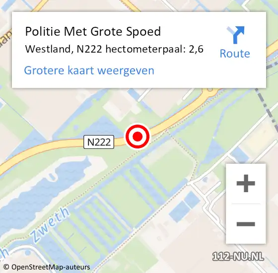 Locatie op kaart van de 112 melding: Politie Met Grote Spoed Naar Westland, N222 hectometerpaal: 2,6 op 12 december 2022 06:42