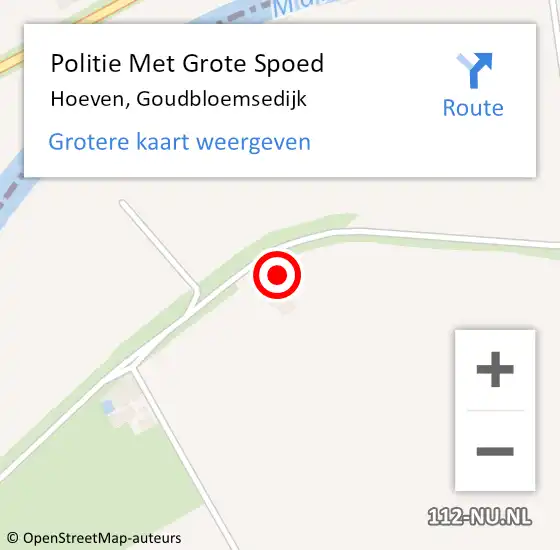 Locatie op kaart van de 112 melding: Politie Met Grote Spoed Naar Hoeven, Goudbloemsedijk op 30 mei 2023 13:10