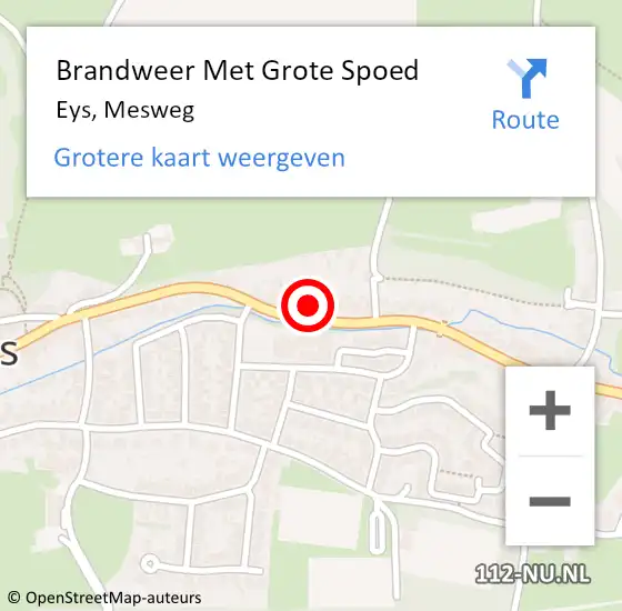 Locatie op kaart van de 112 melding: Brandweer Met Grote Spoed Naar Eys, Mesweg op 17 juli 2023 14:22