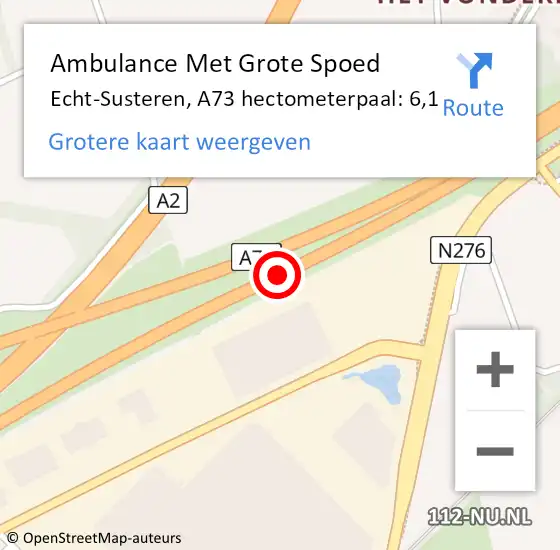 Locatie op kaart van de 112 melding: Ambulance Met Grote Spoed Naar Echt-Susteren, A73 hectometerpaal: 6,1 op 12 september 2023 08:14