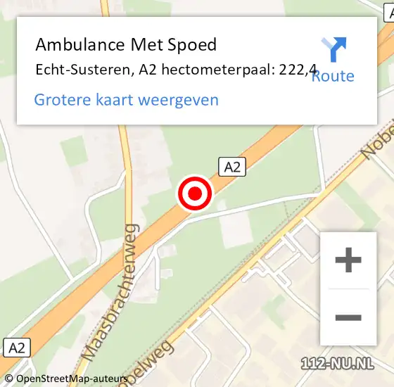 Locatie op kaart van de 112 melding: Ambulance Met Spoed Naar Echt-Susteren, A2 hectometerpaal: 222,4 op 24 oktober 2023 17:06