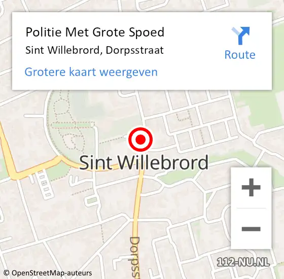 Locatie op kaart van de 112 melding: Politie Met Grote Spoed Naar Sint Willebrord, Dorpsstraat op 29 oktober 2023 17:17