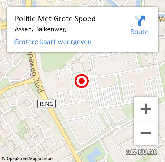 Locatie op kaart van de 112 melding: Politie Met Grote Spoed Naar Assen, Balkenweg op 31 oktober 2023 14:56