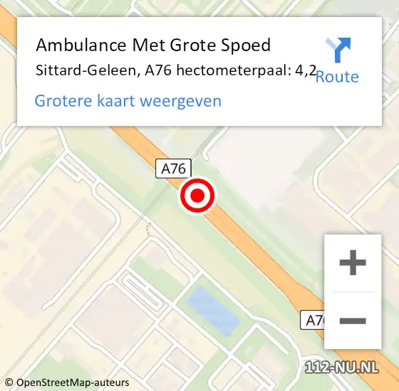 Locatie op kaart van de 112 melding: Ambulance Met Grote Spoed Naar Sittard-Geleen, A76 hectometerpaal: 4,2 op 18 november 2023 20:14