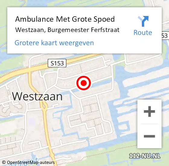 Locatie op kaart van de 112 melding: Ambulance Met Grote Spoed Naar Westzaan, Burgemeester Ferfstraat op 8 december 2023 09:34