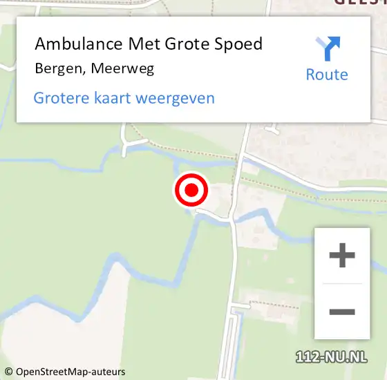 Locatie op kaart van de 112 melding: Ambulance Met Grote Spoed Naar Bergen, Meerweg op 20 december 2023 07:54