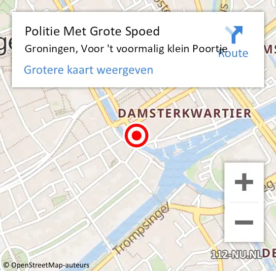 Locatie op kaart van de 112 melding: Politie Met Grote Spoed Naar Groningen, Voor 't voormalig klein Poortje op 24 december 2023 06:24