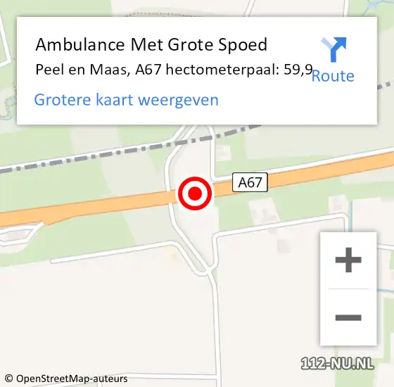 Locatie op kaart van de 112 melding: Ambulance Met Grote Spoed Naar Peel en Maas, A67 hectometerpaal: 59,9 op 31 december 2023 20:42