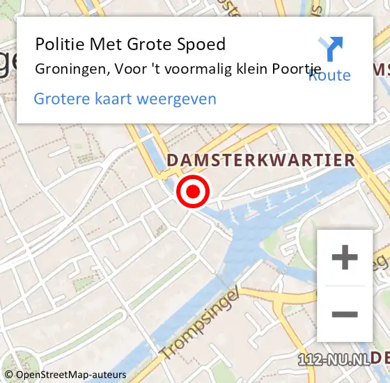 Locatie op kaart van de 112 melding: Politie Met Grote Spoed Naar Groningen, Voor 't voormalig klein Poortje op 24 februari 2024 04:50