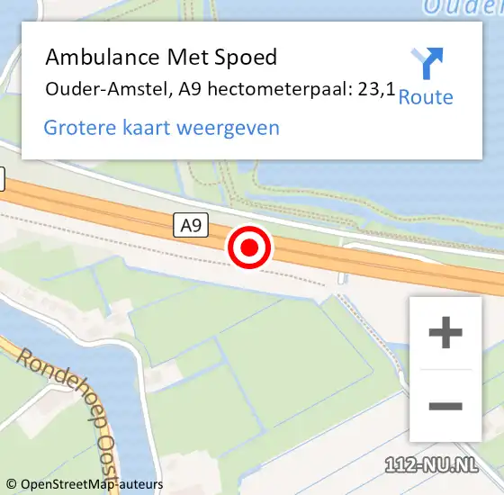 Locatie op kaart van de 112 melding: Ambulance Met Spoed Naar Ouder-Amstel, A9 hectometerpaal: 23,1 op 6 april 2024 15:25