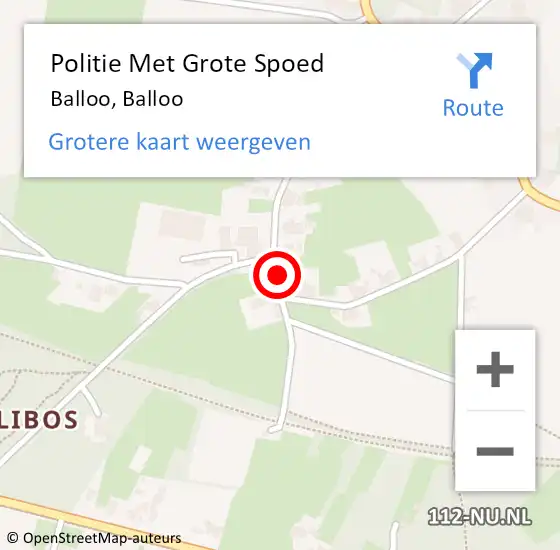 Locatie op kaart van de 112 melding: Politie Met Grote Spoed Naar Balloo, Balloo op 15 mei 2024 17:53