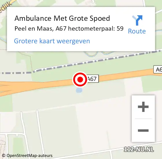 Locatie op kaart van de 112 melding: Ambulance Met Grote Spoed Naar Peel en Maas, A67 hectometerpaal: 59 op 19 juli 2024 06:47