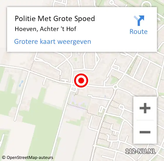 Locatie op kaart van de 112 melding: Politie Met Grote Spoed Naar Hoeven, Achter 't Hof op 20 juli 2024 18:29