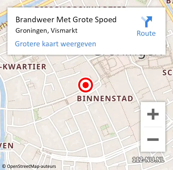 Locatie op kaart van de 112 melding: Brandweer Met Grote Spoed Naar Winkel, Vismarkt op 13 augustus 2024 23:11