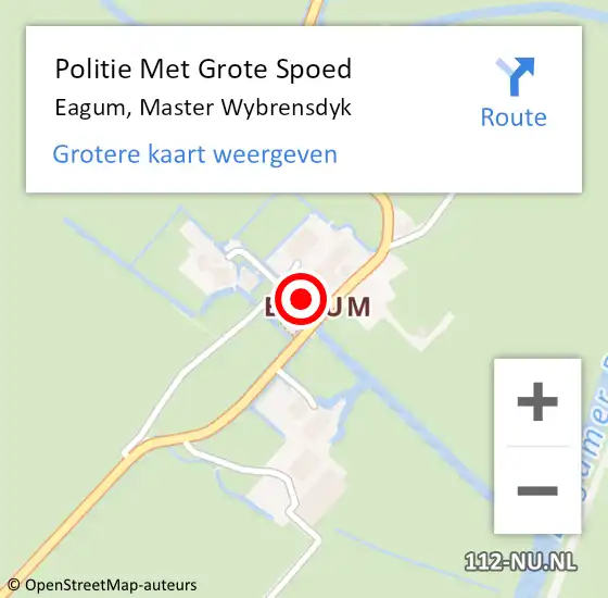 Locatie op kaart van de 112 melding: Politie Met Grote Spoed Naar Eagum, Master Wybrensdyk op 31 augustus 2024 01:35