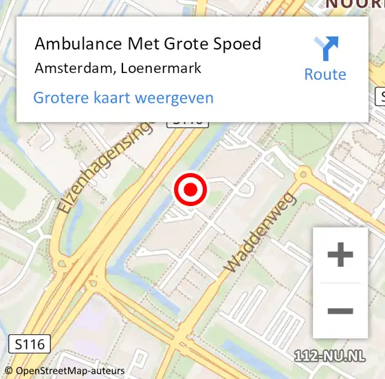 Locatie op kaart van de 112 melding: Ambulance Met Grote Spoed Naar Amsterdam, Loenermark op 28 september 2024 15:29