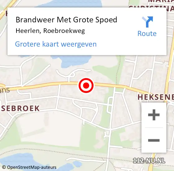 Locatie op kaart van de 112 melding: Brandweer Met Grote Spoed Naar Heerlen, Roebroekweg op 17 oktober 2024 12:16