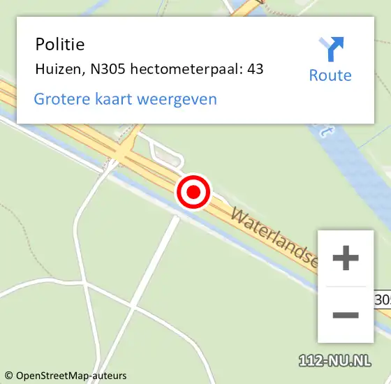 Locatie op kaart van de 112 melding: Politie Huizen, N305 hectometerpaal: 43 op 30 oktober 2024 09:11