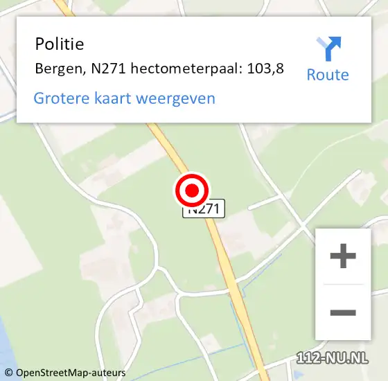 Locatie op kaart van de 112 melding: Politie Bergen, N271 hectometerpaal: 103,8 op 31 oktober 2024 16:01