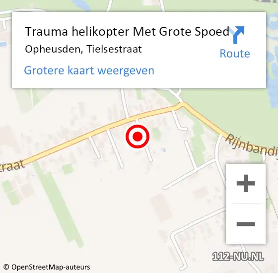 Locatie op kaart van de 112 melding: Trauma helikopter Met Grote Spoed Naar Opheusden, Tielsestraat op 2 november 2024 10:43