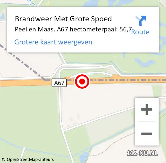 Locatie op kaart van de 112 melding: Brandweer Met Grote Spoed Naar Peel en Maas, A67 hectometerpaal: 56,7 op 15 november 2024 17:00