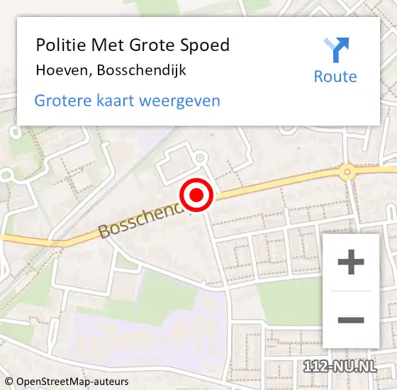 Locatie op kaart van de 112 melding: Politie Met Grote Spoed Naar Hoeven, Bosschendijk op 18 november 2024 08:25