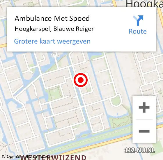 Locatie op kaart van de 112 melding: Ambulance Met Spoed Naar Hoogkarspel, Blauwe Reiger op 23 november 2024 04:43