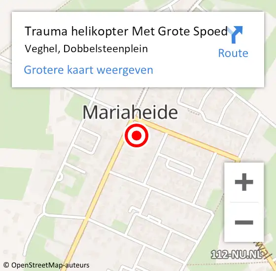 Locatie op kaart van de 112 melding: Trauma helikopter Met Grote Spoed Naar Veghel, Dobbelsteenplein op 24 november 2024 00:12